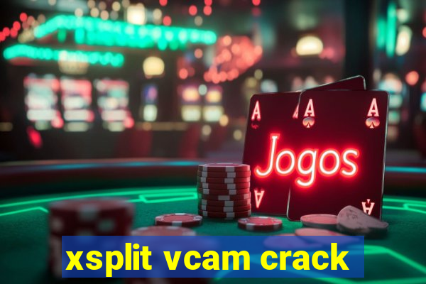 xsplit vcam crack